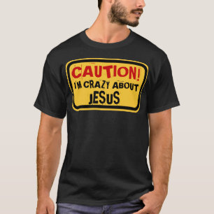 CAMISETA CAUTION! I'M CRAZY ABOUT JESUS