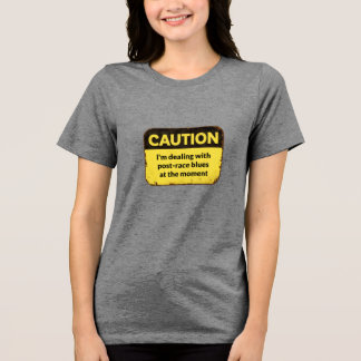 Camiseta Caution: I'm dealing with post-race blues