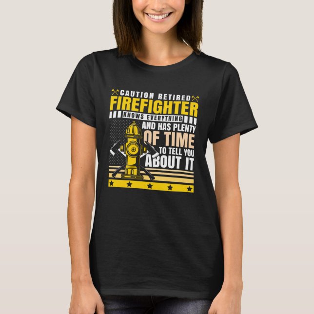 Camiseta Caution Retired Firefighter Knows everything (Frente)