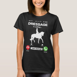 Camiseta Cavalgar Dressage Está Chamando Eu Devo Ir Cavalos