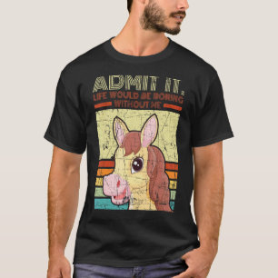 Camiseta Cavalo Aflito Admito Que a Vida Seria Tediosa Sem