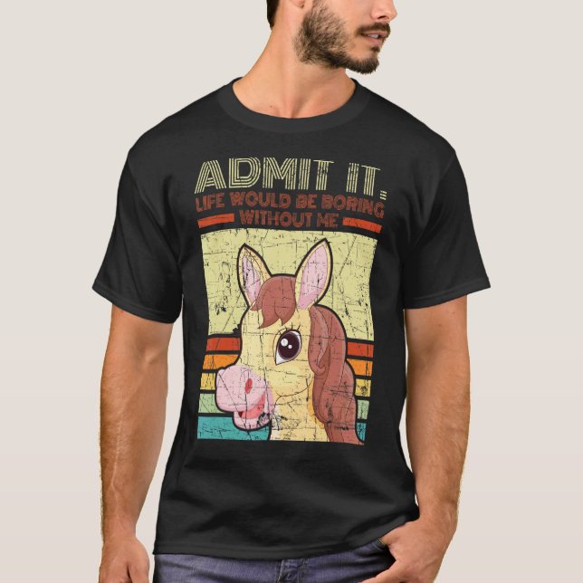 Camiseta Cavalo Aflito Admito Que a Vida Seria Tediosa Sem (Frente)