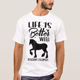 Camiseta Cavalo Andando - A Vida É Melhor Com Cavalos Belga