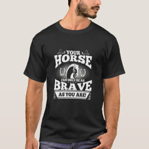 Camiseta Cavalo Apenas Tão Corajoso Quanto Você