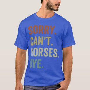 Camiseta Cavalo Desculpem Cavalos sem Corda Tchau Amigos Fu