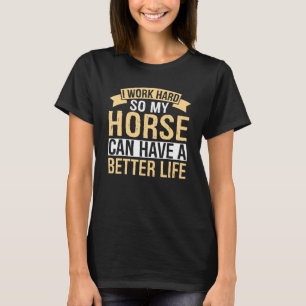 Camiseta Cavalo Dizendo Eu Trabalho Duro Para Que Meus Cava