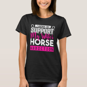 Camiseta Cavalo Eu Trabalho Para Apoiar Minha Esposa