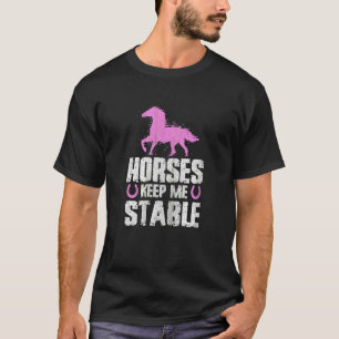 Camiseta Cavalos das Mulheres Me Mantêm Estável Cavalgada