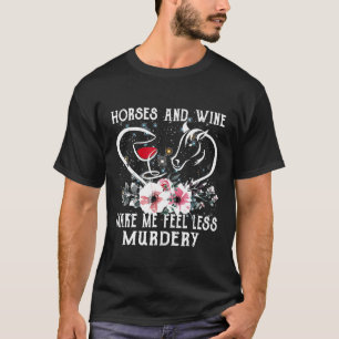 Camiseta Cavalos E Vinho Me Fazem Sentir Menos Assassinamen