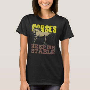 Camiseta Cavalos Me Mantêm Estável Cavalo Cavalgada Equestr