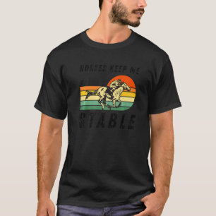 Camiseta Cavalos Me Mantêm Estável Passeios De Cavalo Legai