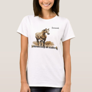 Camiseta "Cavalos me mantêm estável" personalizáveis mulher