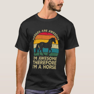 Camiseta Cavalos São Incríveis. Eu Sou Incrível Portanto So