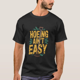 Camiseta Cavar não é Fácil Gráfico Engraçado de Jardinagem