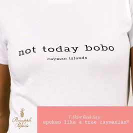 Camiseta Cayman Dialect Funny 'Not Today Bobo' Personalizad