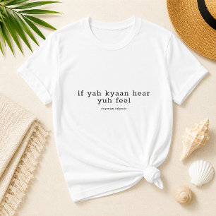 Camiseta Cayman Dialect 'If Yuh Kyaan Hear' Personalizado