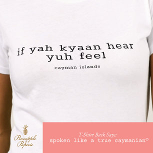 Camiseta Cayman Dialect 'If Yuh Kyaan Hear' Personalizado