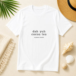 Camiseta Caymanian Dialect Dah Yuh Cocoa Tea Personalizado