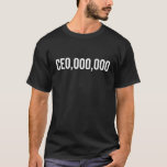 Camiseta CE0.000.000 Funny CEO Hustle<br><div class="desc">Para cada CEO,  diretor executivo,  empresário e trabalhador independente. Excelente presente para cada freelancer,  diretor,  membro conselho,  fundador da startup e futuro milionário. Pegue esse dinheiro!</div>