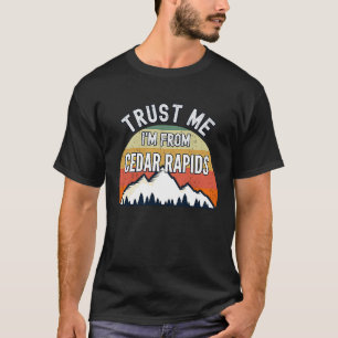 Camiseta Cedar Rapids Confie em Mim Sou de Cedar Rapids