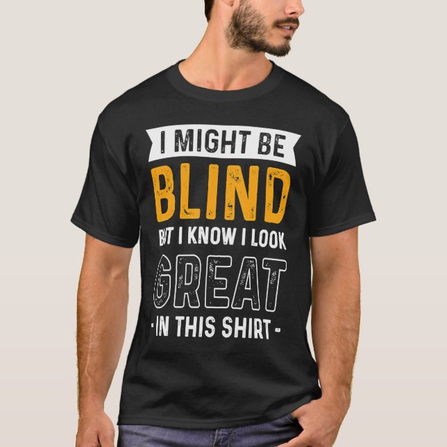 Camiseta Cegueira Eu Posso Ser Cego Mas Eu Sei Que Pareço E (Frente)