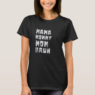 Camiseta Celebração de dias de as mães Mãe Mamãe Bruh Mothe