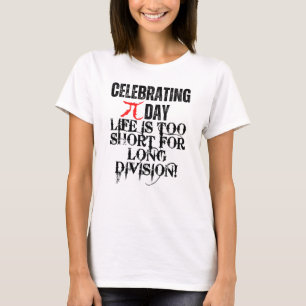 Camiseta Celebrando o Dia do Pi. A vida é muito curta para 