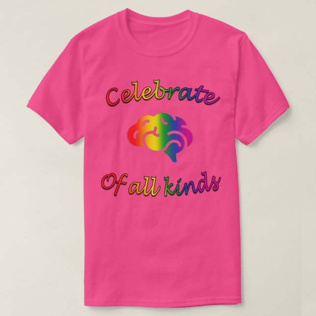 Camiseta celebrar mentes de todo tipo arco-íris (Frente do Design)