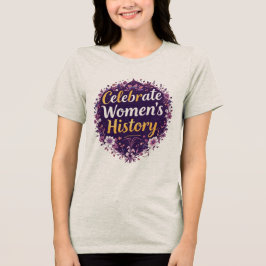 Camiseta Celebrar o Mês da História da Mulher