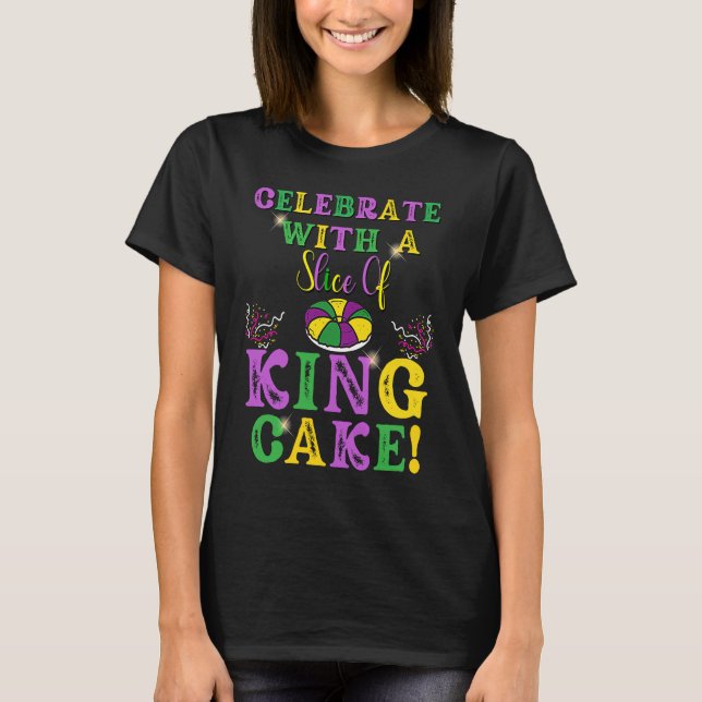 Camiseta Celebrate With a Slice of King Cake Mardi Gras (Frente)