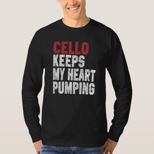 Camiseta Cello Keeps My Heart Pumping Cello Men Women (Frente)