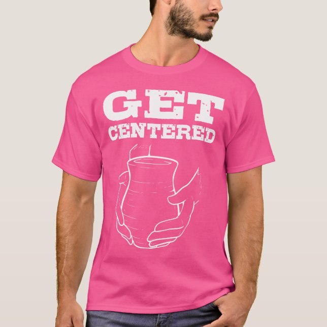 Camiseta Centralize-se para Criadores de Cerâmica Oleiros e (Frente)