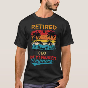 Camiseta CEO aposentado não é meu problema mais se aposenta