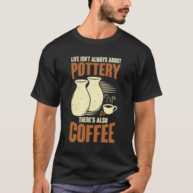 Camiseta Ceramicist Pottery Maker Coffee Lover Gift (Frente)
