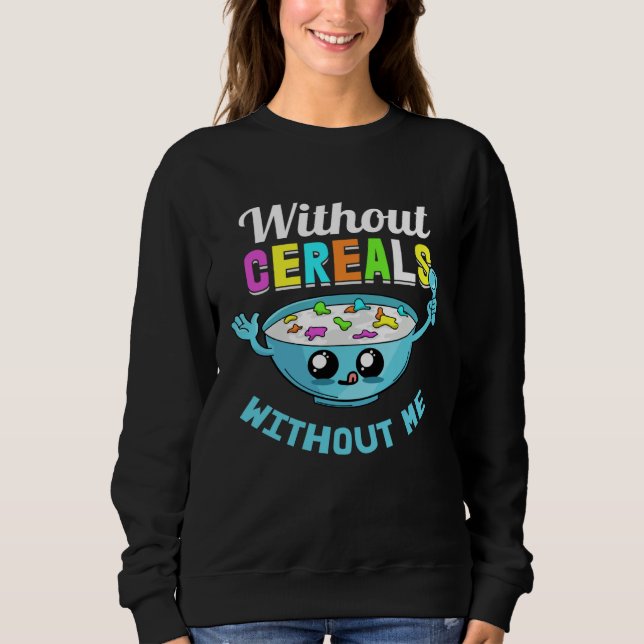 Camiseta Cereals Without Me Lunch Breakfast  Food Morning (Frente)