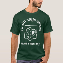 Camiseta Cérebro Diz Caos, Coração Diz Soneca – Mente Cansa