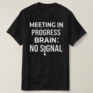 Camiseta Cérebro Engraçado Sem Sinal de Reunião Humor de Es