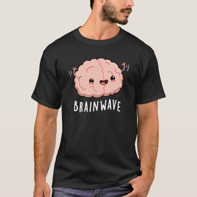 Camiseta Cérebro Onda Engraçada Anatomia Pun Escuro BG (Frente)