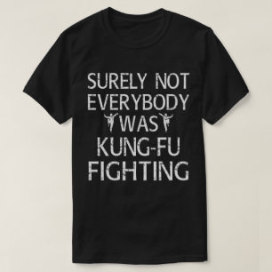 Camiseta Certamente Nem Todos Eram Kung Fu Lutando