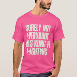 Camiseta Certamente Nem Todos Eram Kung Fu Lutando Design