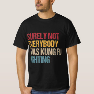 Camiseta Certamente Nem Todos Eram Kung Fu Lutando Diversão