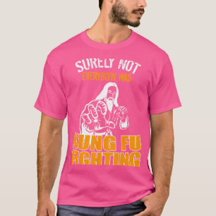 Camiseta Certamente Nem Todos Eram Kung Fu Lutando Engraçad
