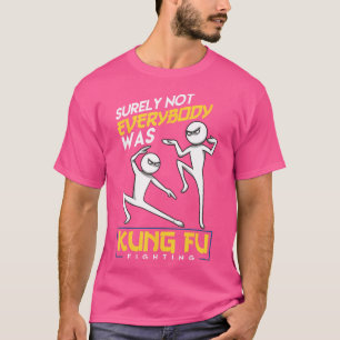 Camiseta Certamente Nem Todos Eram Kung Fu Lutando Engraçad