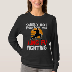 Camiseta Certamente Nem Todos Eram Kung Fu Lutando Engraçad