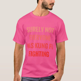 Camiseta Certamente Nem Todos Eram Kung Fu Lutando Engraçad
