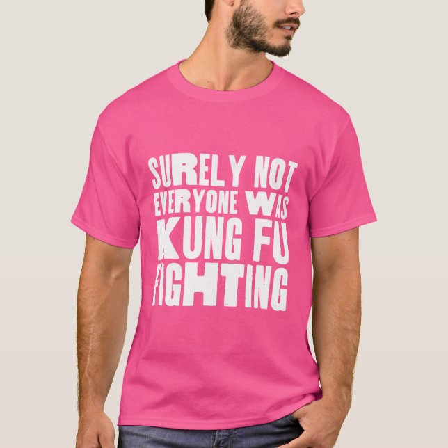 Camiseta Certamente Nem Todos Eram Kung Fu Lutando Engraçad (Frente)