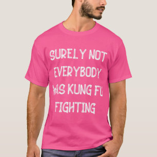 Camiseta Certamente Nem Todos Eram Kung Fu Lutando Vintage