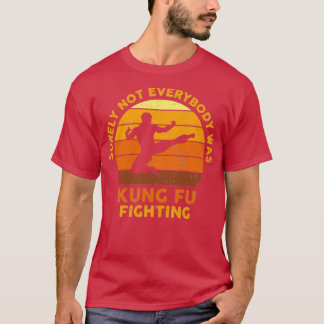 Camiseta Certamente Nem Todos Eram Kung Fu Lutando Vintage