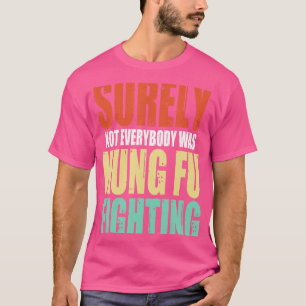 Camiseta Certamente Nem Todos Eram Kung Fu Lutando Vintage