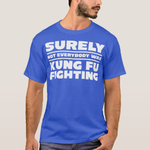 Camiseta Certamente nem todos estavam brigando com kung fu